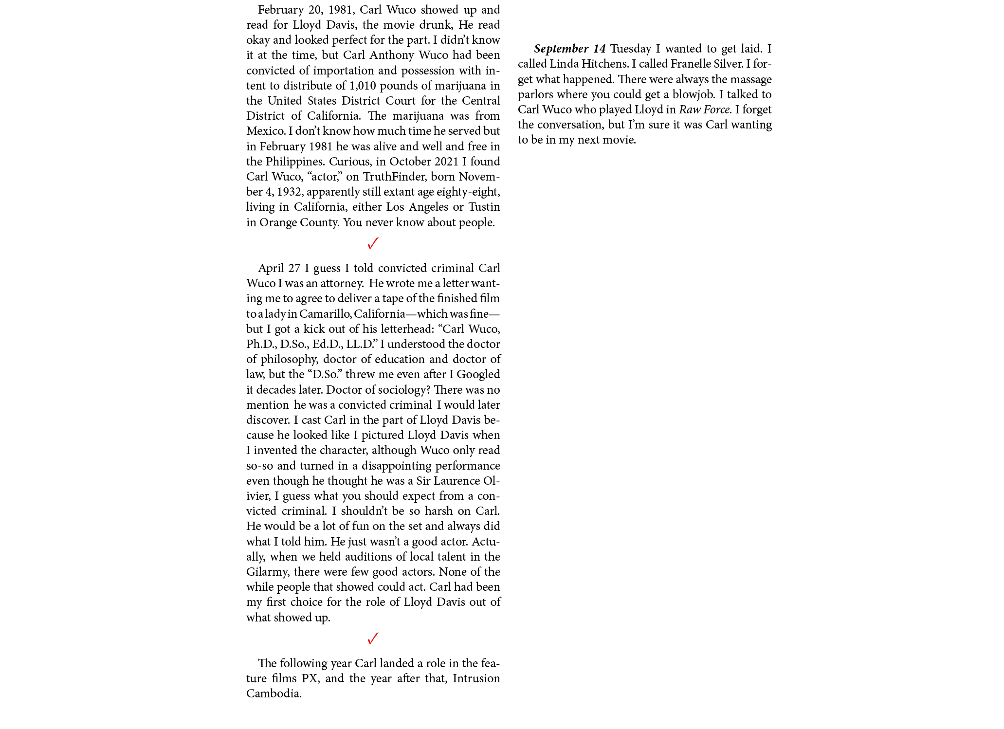 February 20, 1981, Carl Wuco showed up and read for Lloyd Davis, the movie drunk, He read okay and looked perfect for...