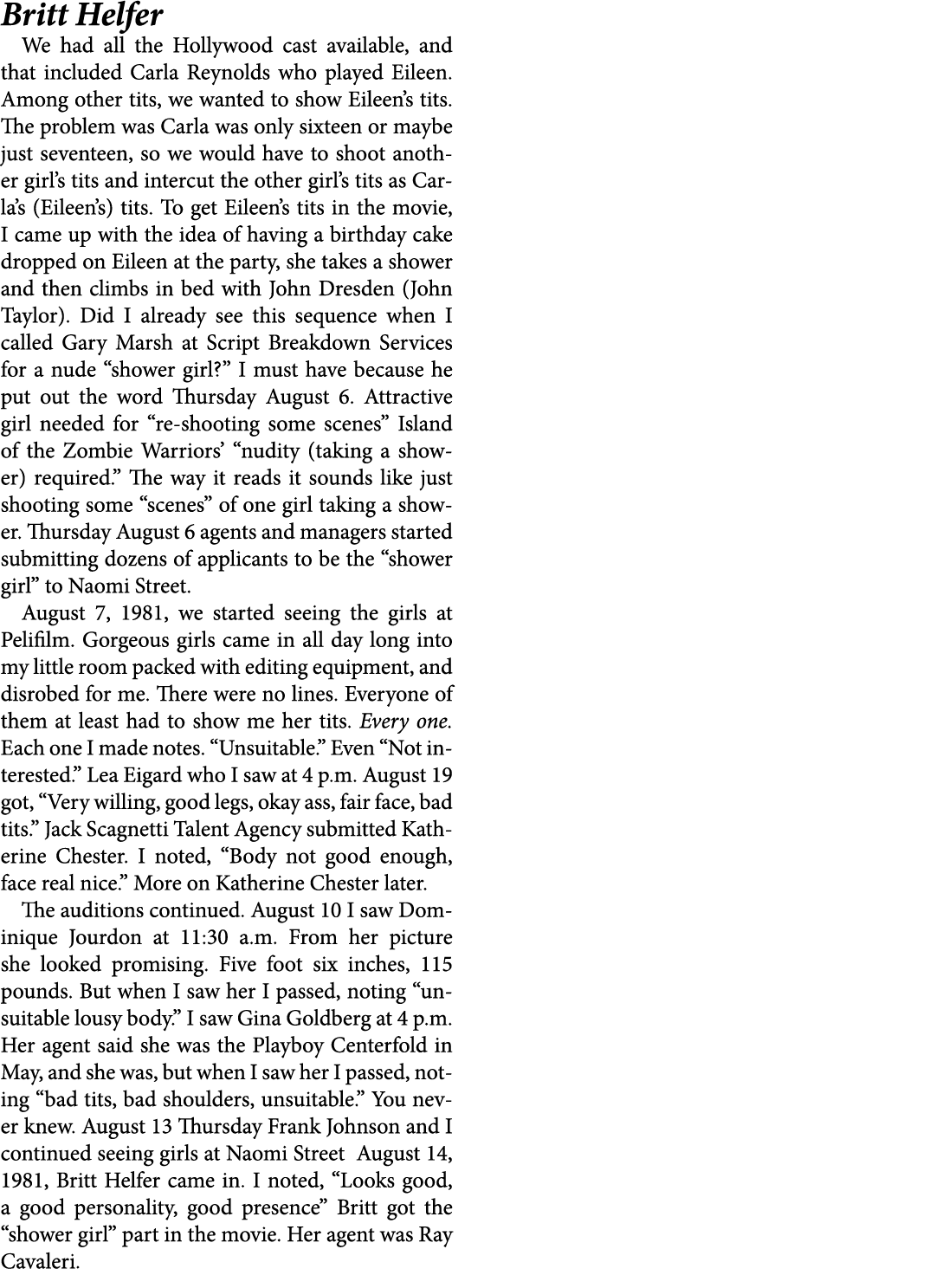 Britt Helfer We had all the Hollywood cast available, and that included ﻿Carla Reynolds who played Eileen. Among othe...