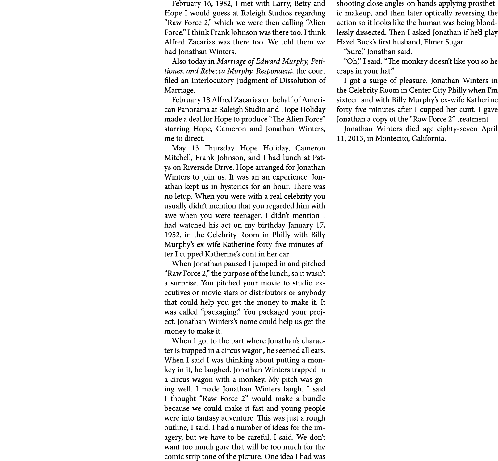 February 16, 1982, I met with Larry, Betty and Hope I would guess at ﻿Raleigh Studios regarding “Raw Force 2,” which ...