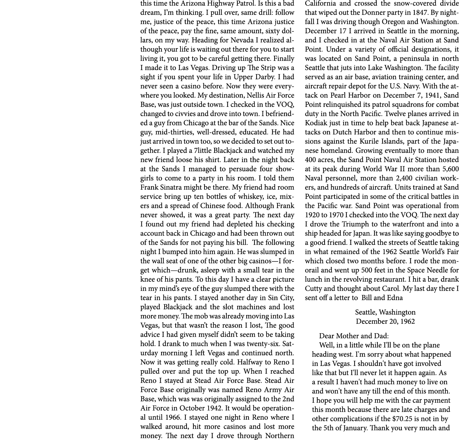 this time the ﻿Arizona Highway Patrol. Is this a bad dream, I’m thinking. I pull over, same drill: follow me, justice...
