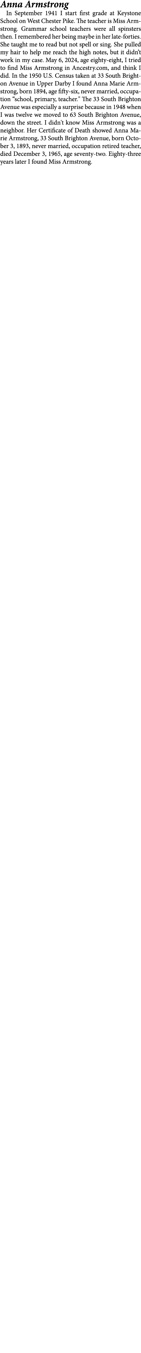 Anna Armstrong In September 1941 I start first grade at ﻿﻿Keystone School on ﻿﻿﻿West Chester Pike. The teacher is ﻿Mi...