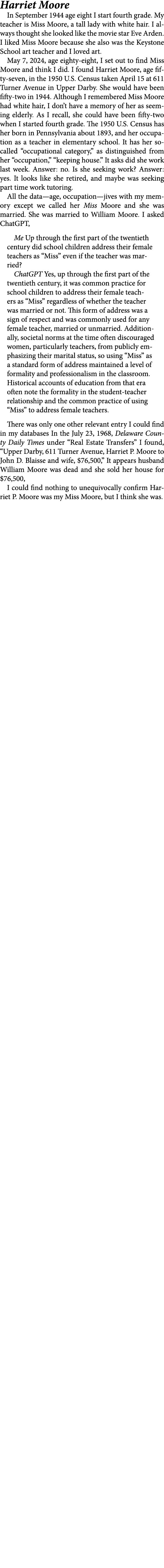 Harriet Moore In September 1944 age eight I start fourth grade. My teacher is Miss Moore, a tall lady with white hair...