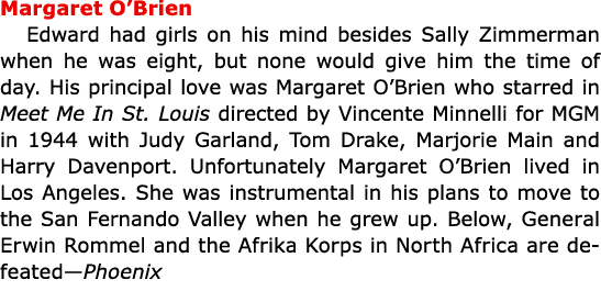 Margaret O’Brien Edward had girls on his mind besides ﻿Sally Zimmerman when he was eight, but none would give him the...