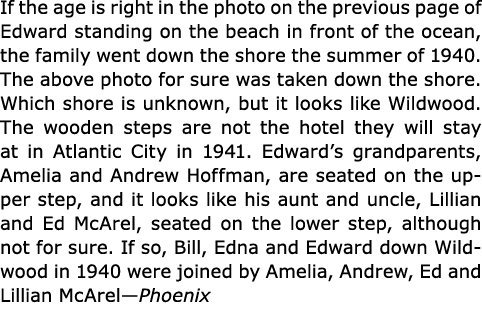 If the age is right in the photo on the previous page of Edward standing on the beach in front of the ocean, the fami...