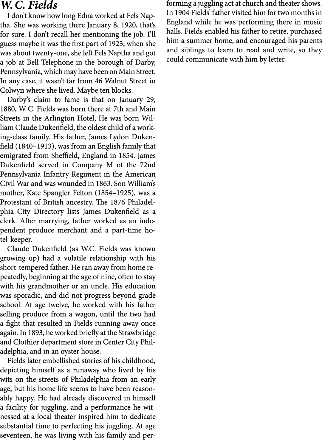 W. C. Fields I don’t know how long Edna worked at ﻿Fels Naptha. She was working there January 8, 1920, that’s for su...