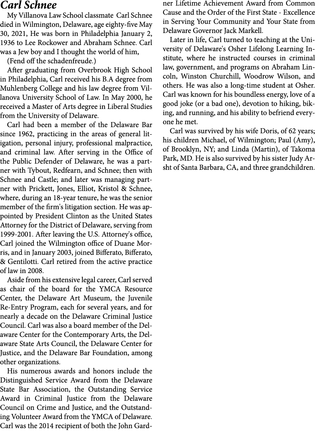 Carl Schnee My Villanova Law School classmate ﻿Carl Schnee died in Wilmington, Delaware, age eighty five May 30, 2021...