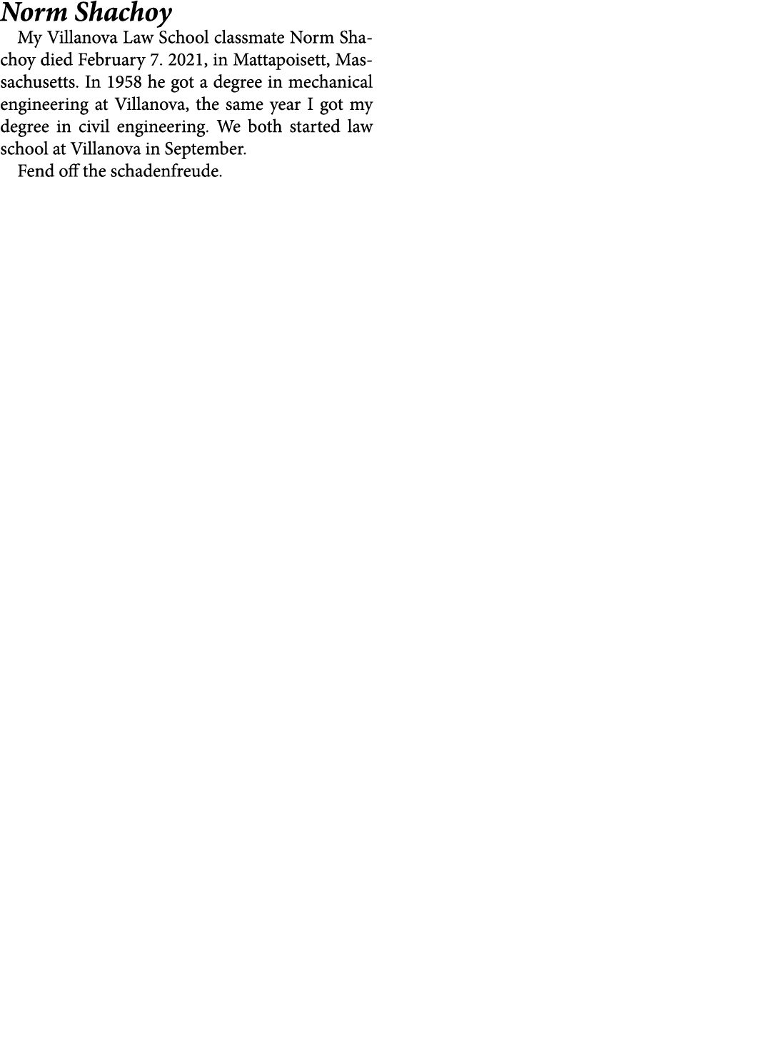 Norm Shachoy My Villanova Law School classmate Norm Shachoy died February 7. 2021, in Mattapoisett, Massachusetts. In...