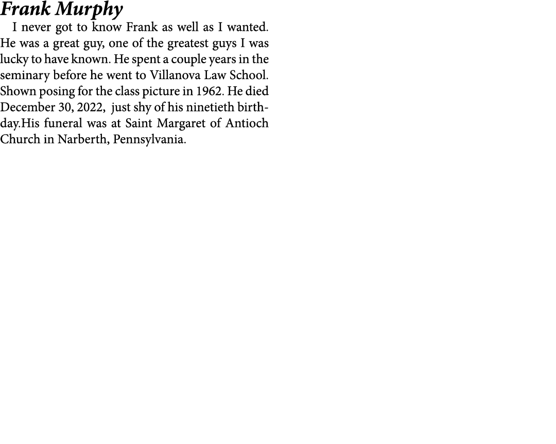 Frank Murphy I never got to know Frank as well as I wanted. He was a great guy, one of the greatest guys I was lucky ...