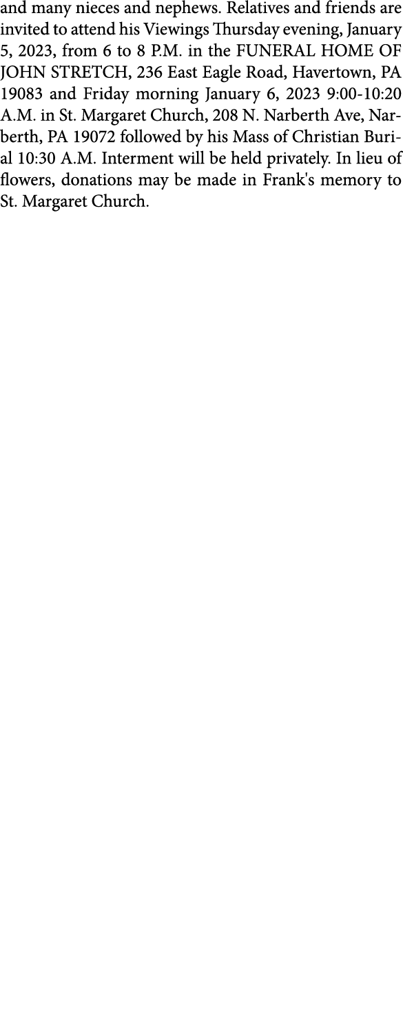 and many nieces and nephews. Relatives and friends are invited to attend his Viewings Thursday evening, January 5, 20...