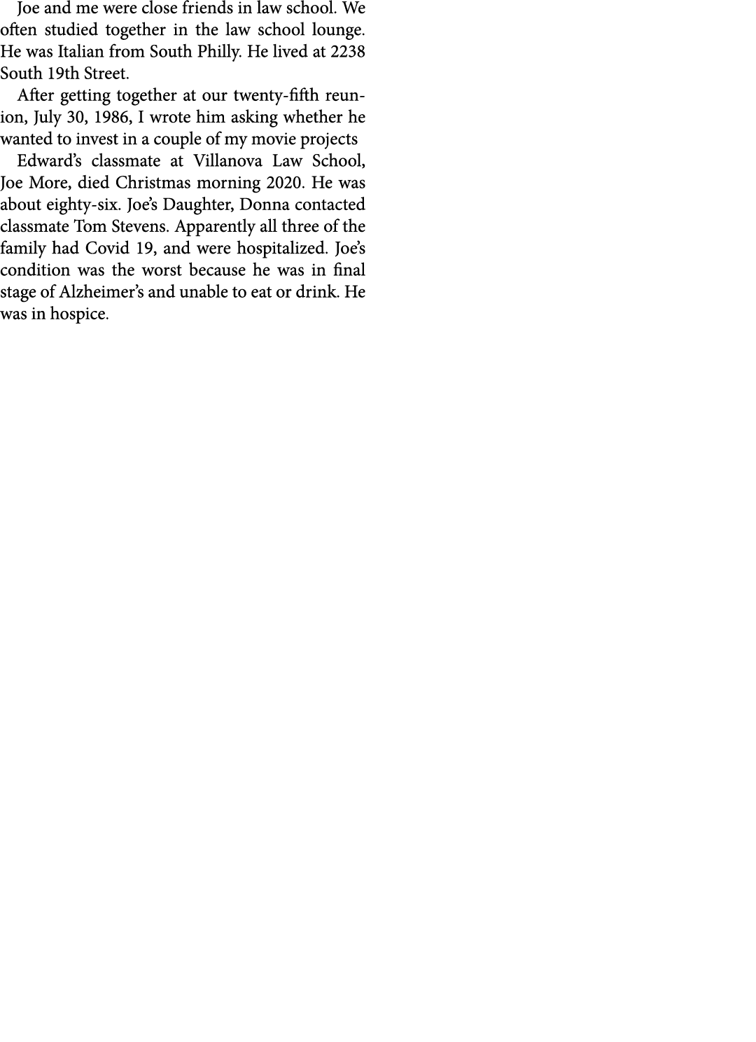 Joe and me were close friends in law school. We often studied together in the law school lounge. He was Italian from ...