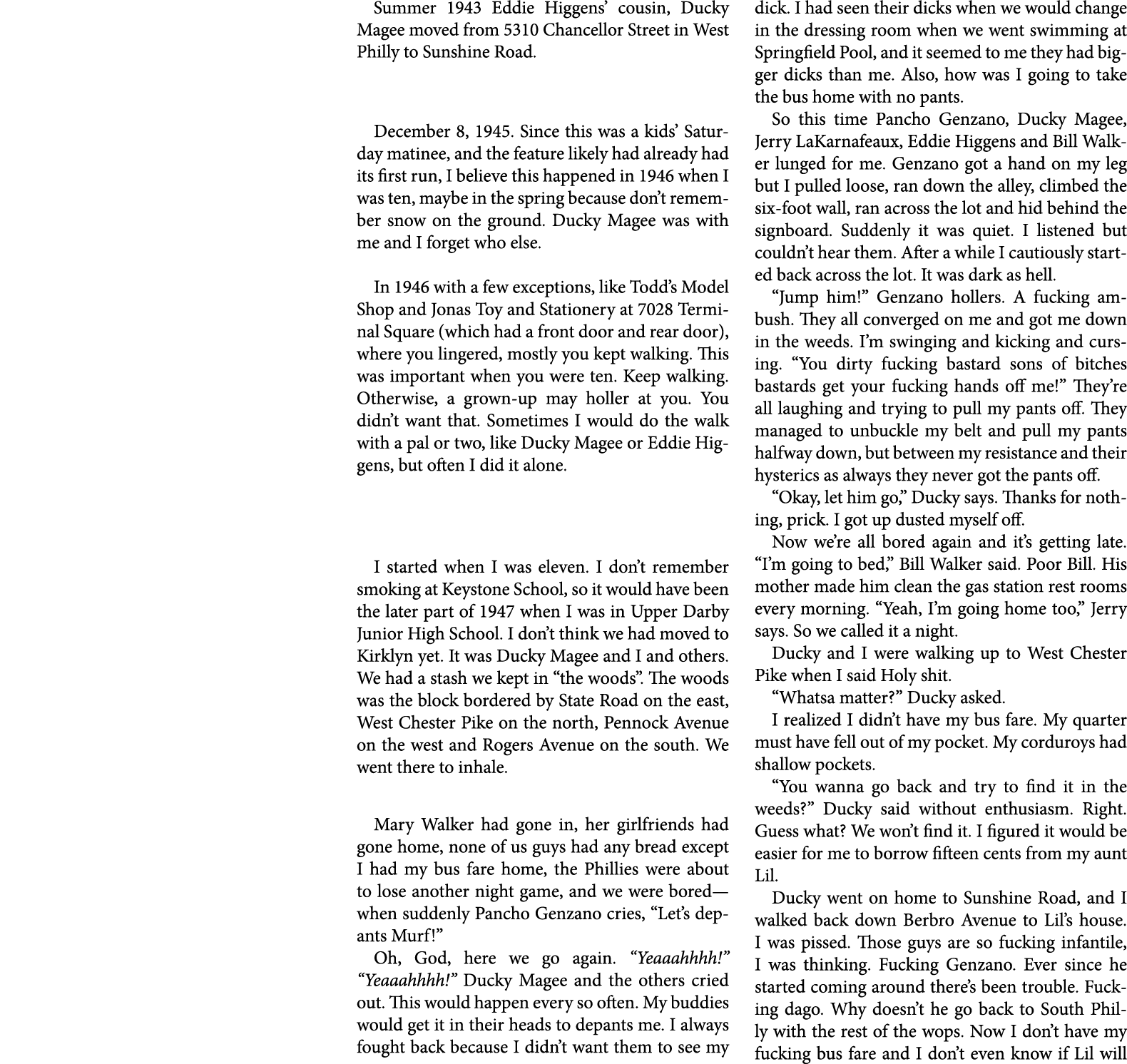 Summer 1943 ﻿﻿Eddie Higgens’ cousin, ﻿﻿Ducky Magee moved from 5310 Chancellor Street in West Philly to ﻿Sunshine Road...