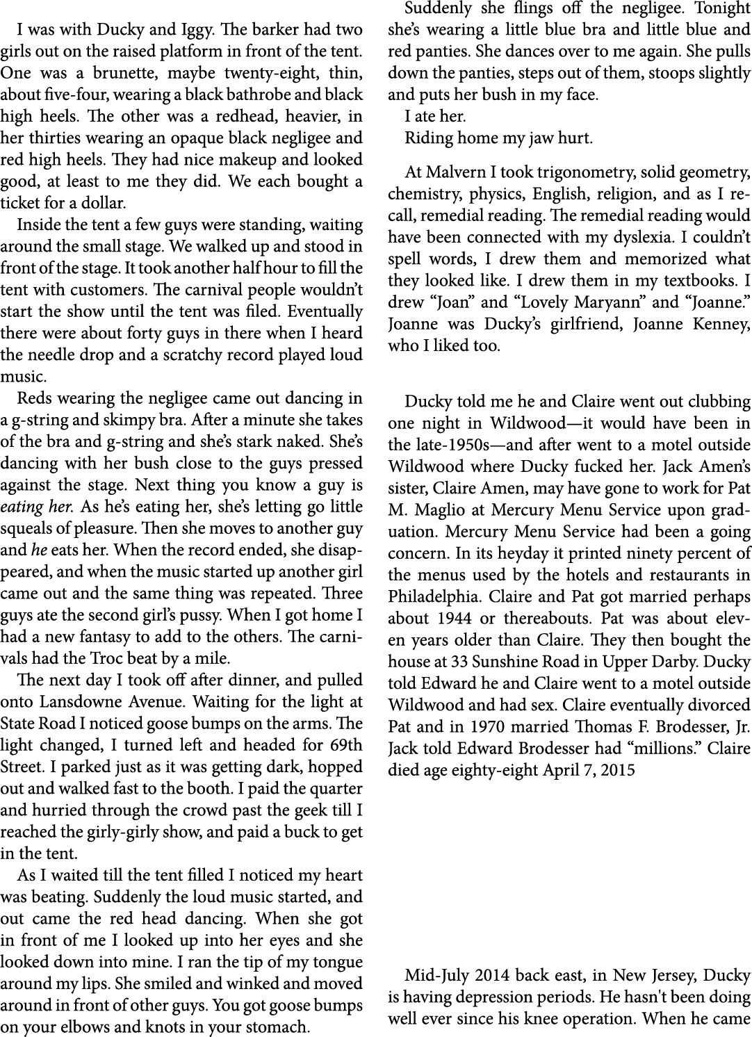  I was with ﻿Ducky and Iggy. The barker had two girls out on the raised platform in front of the tent. One was a brun...