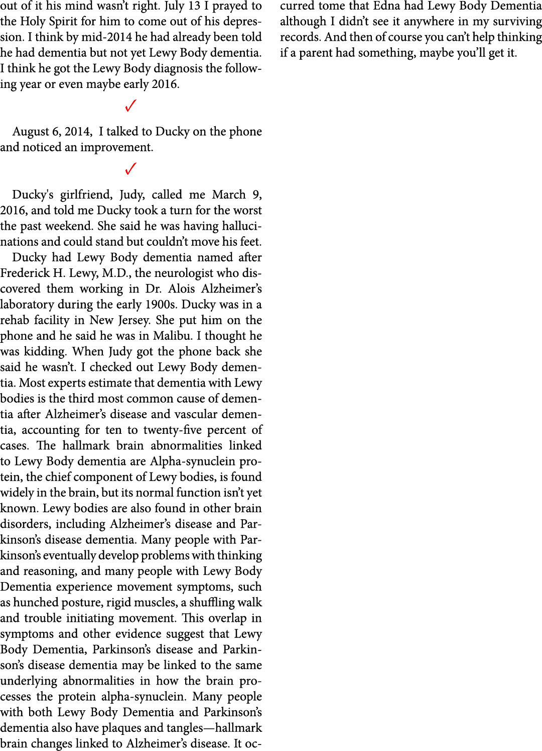 out of it his mind wasn’t right. July 13 I prayed to the Holy Spirit for him to come out of his ﻿depression. I think ...