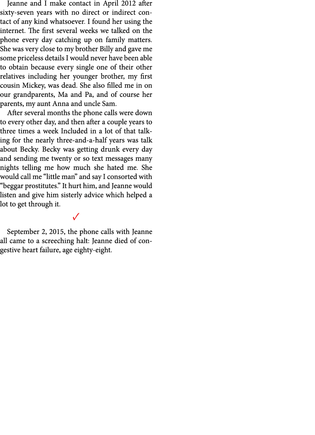 Jeanne and I make contact in April 2012 after sixty seven years with no direct or indirect contact of any kind whatso...