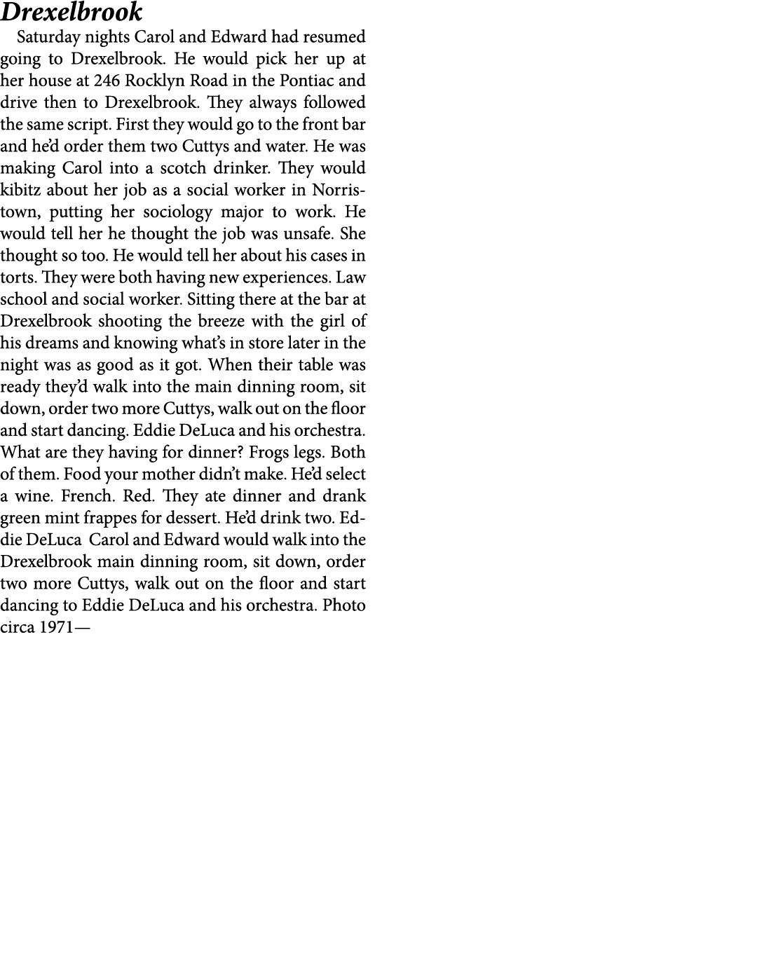 Drexelbrook Saturday nights Carol and Edward had resumed going to ﻿Drexelbrook. He would pick her up at her house at...