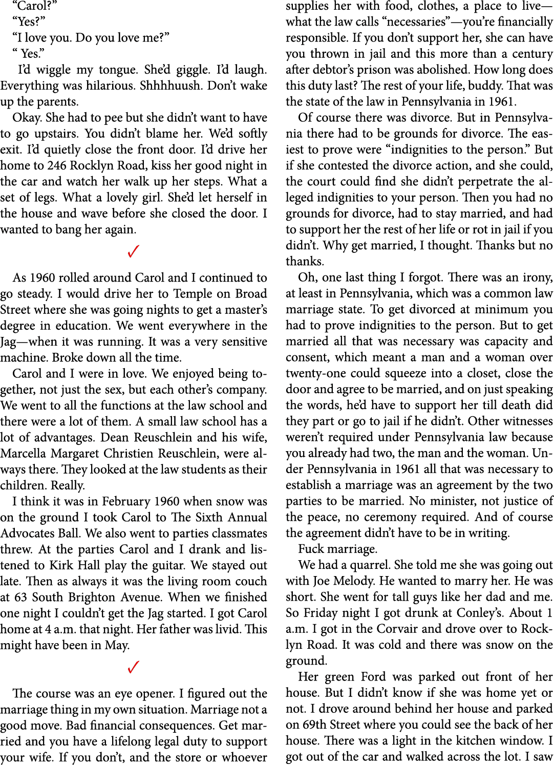 “Carol?” “Yes?” “I love you. Do you love me?” “ Yes.” I’d wiggle my tongue. She’d giggle. I’d laugh. Everything was h...