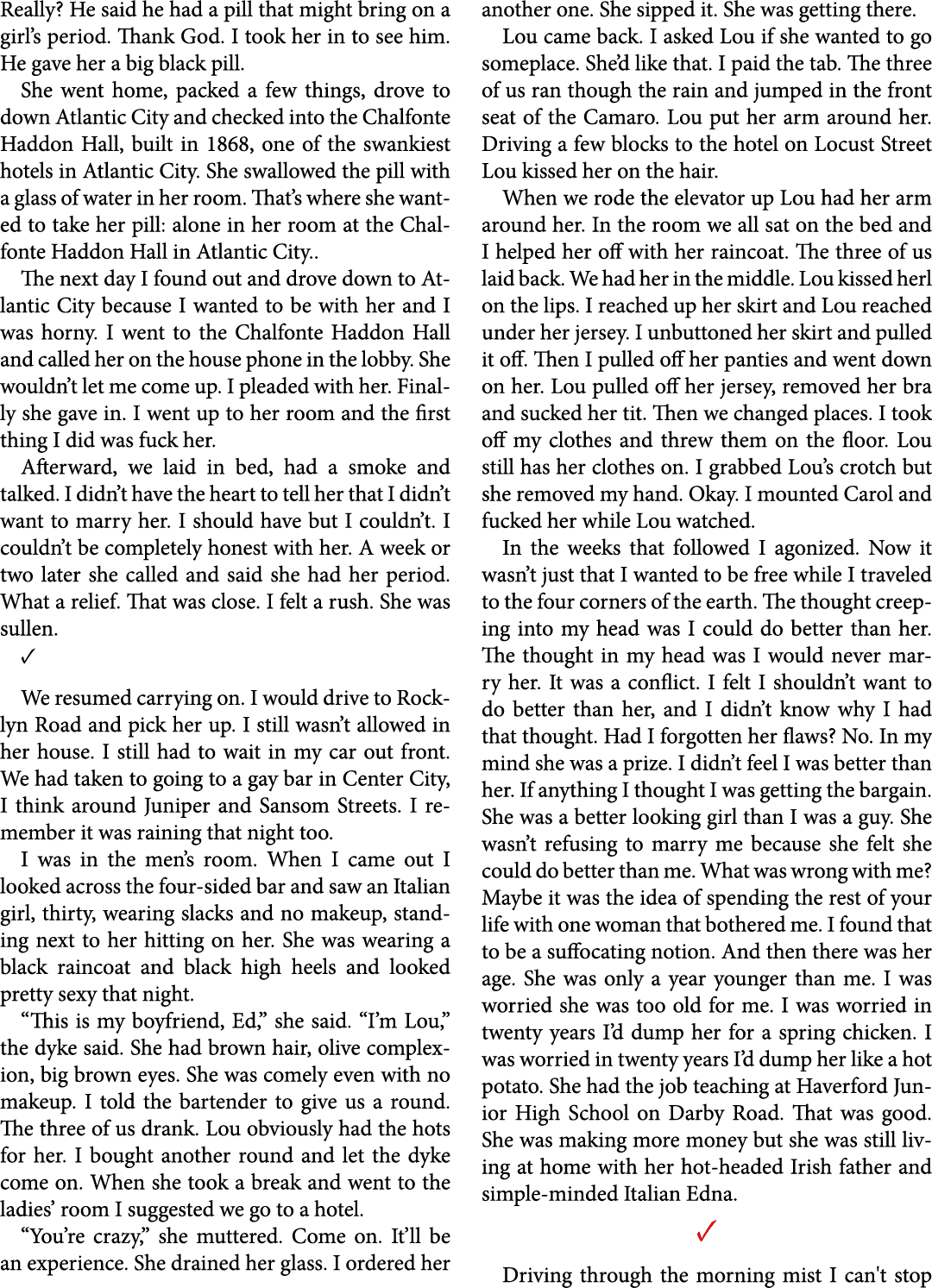 Really? He said he had a pill that might bring on a girl’s period. Thank God. I took her in to see him. He gave her a...