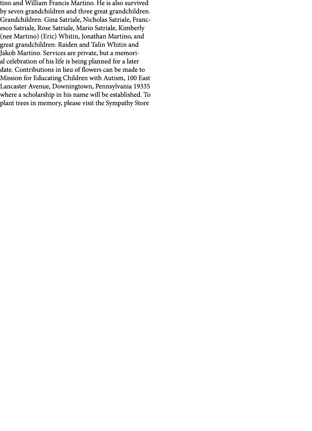 tino and William Francis Martino. He is also survived by seven grandchildren and three great grandchildren. Grandchil...