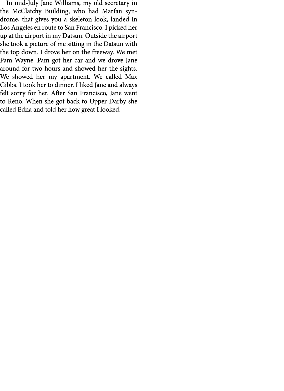 In mid July ﻿Jane Williams, my old secretary in the McClatchy Building, who had ﻿Marfan syndrome, that gives you a sk...