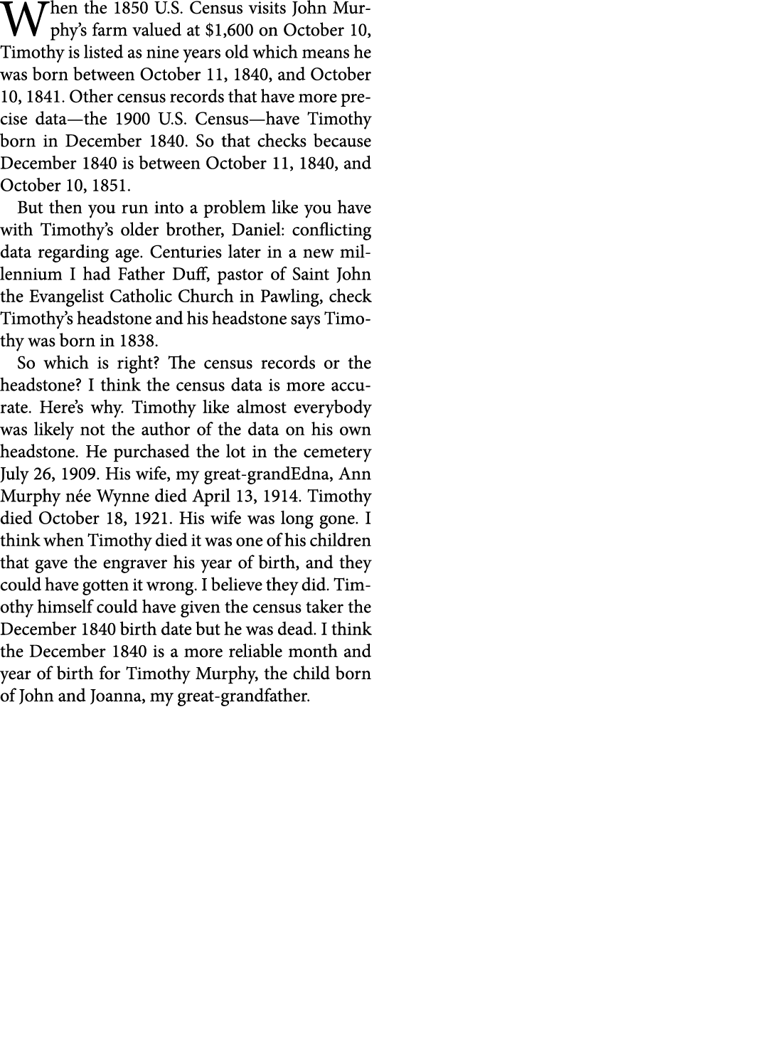 When the ﻿1850 U.S. Census visits ﻿﻿﻿John ﻿Murphy’s farm valued at $1,600 on October 10, Timothy is listed as nine ye...