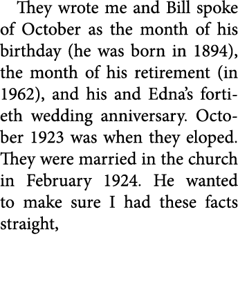 They wrote me and Bill spoke of October as the month of his birthday (he was born in 1894), the month of his retireme...