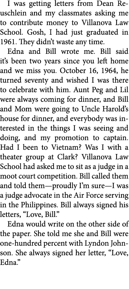 I was getting letters from Dean Reuschlein and my classmates asking me to contribute money to ﻿Villanova Law School. ...