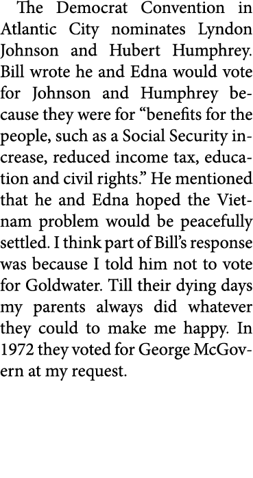 The Democrat Convention in Atlantic City nominates Lyndon Johnson and Hubert Humphrey. Bill wrote he and Edna would v...