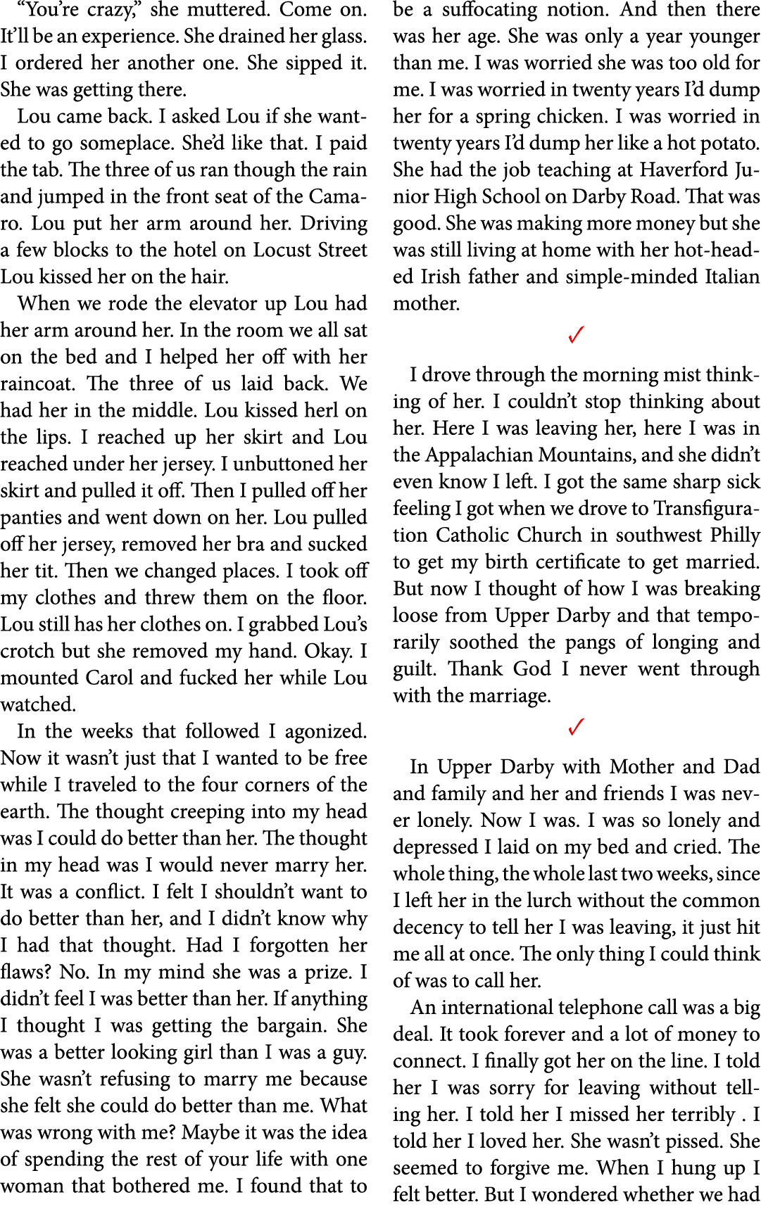 “You’re crazy,” she muttered. Come on. It’ll be an experience. She drained her glass. I ordered her another one. She ...