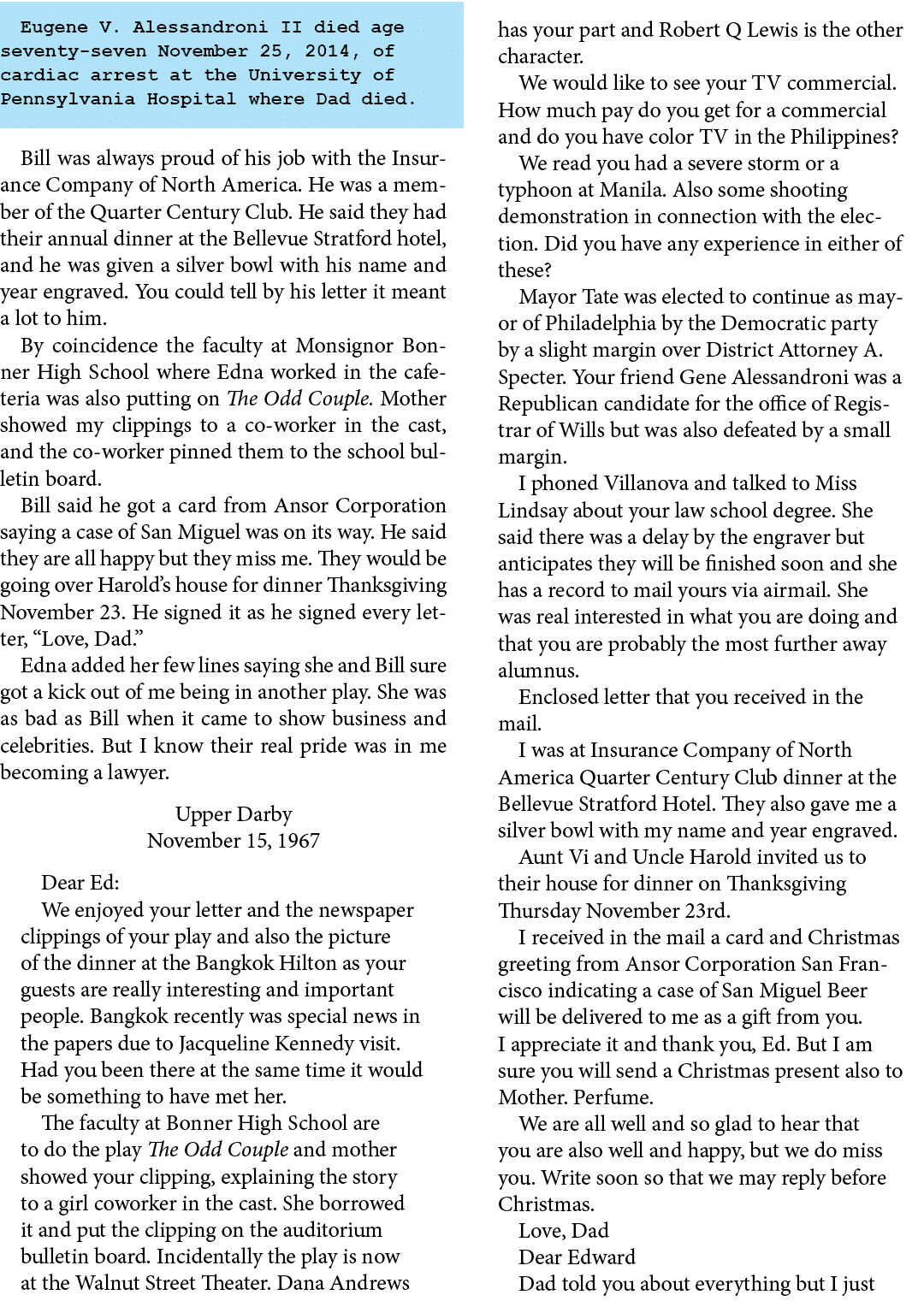 Eugene V. Alessandroni II died age seventy seven November 25, 2014, of cardiac arrest at the University of Pennsylva...