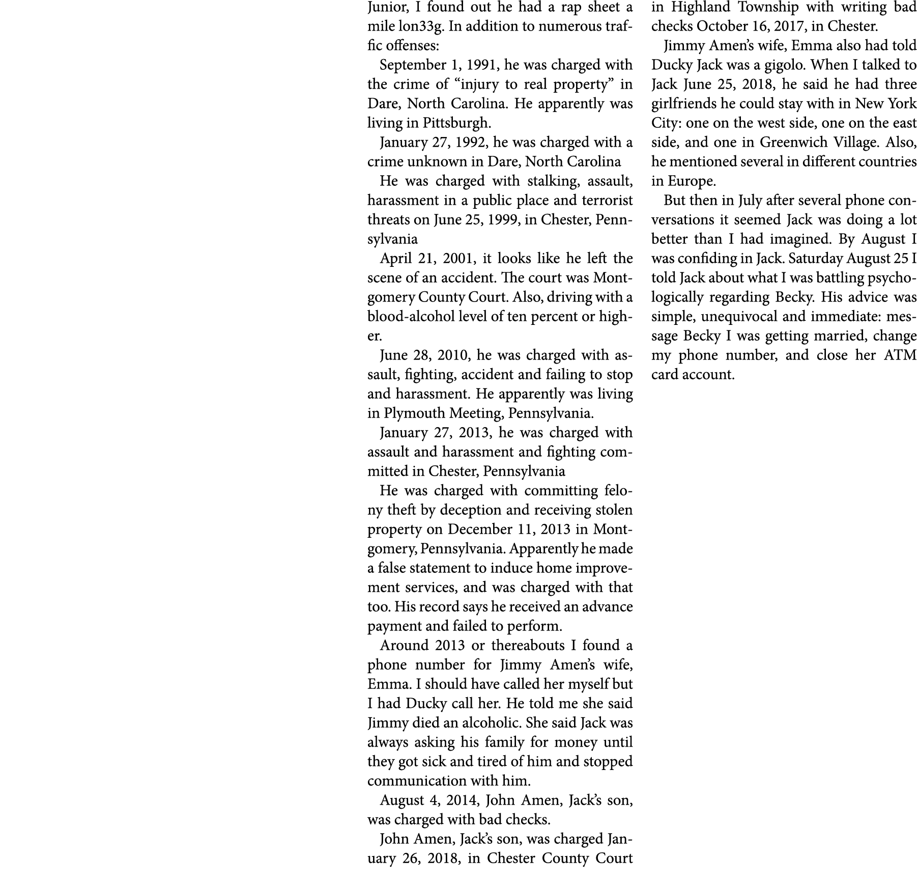 Junior, I found out he had a rap sheet a mile lon33g. In addition to numerous traffic offenses: September 1, 1991, he...