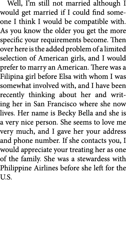 Well, I’m still not married although I would get married if I could find someone I think I would be compatible with. ...