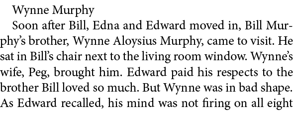 Wynne Murphy Soon after Bill, Edna and Edward moved in, Bill Murphy’s brother, Wynne Aloysius Murphy, came to visit. ...