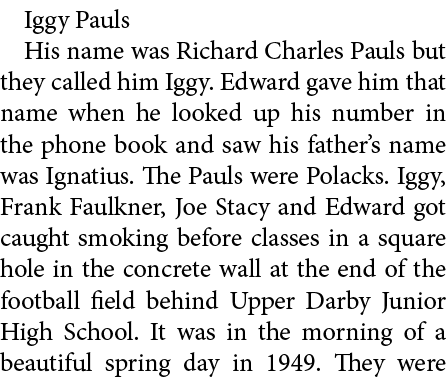 ﻿Iggy Pauls His name was Richard Charles Pauls but they called him Iggy. Edward gave him that name when he looked up...