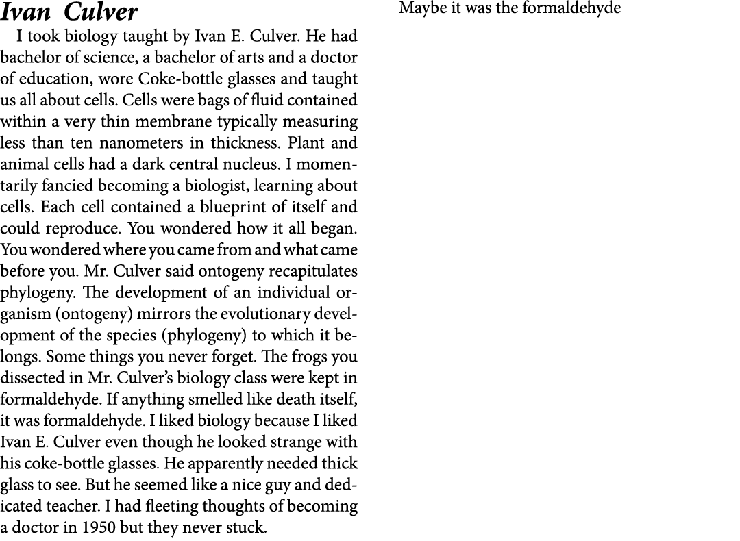 Ivan Culver I took biology taught by ﻿Ivan E. Culver. He had bachelor of science, a bachelor of arts and a doctor of ...