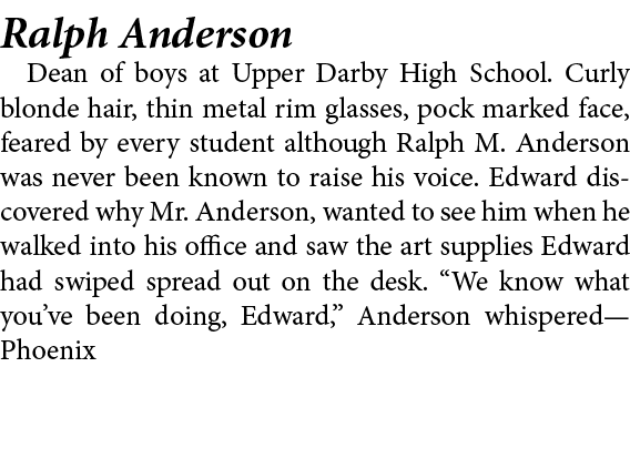 Ralph Anderson Dean of boys at ﻿﻿Upper Darby High School. Curly blonde hair, thin metal rim glasses, pock marked fac...