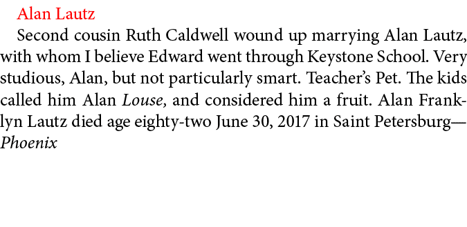 Alan Lautz Second cousin ﻿Ruth Caldwell wound up marrying ﻿Alan Lautz, with whom I believe Edward went through ﻿﻿Key...