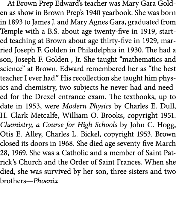 At Brown Prep Edward’s teacher was ﻿Mary Gara Golden as show in Brown Prep’s 1940 yearbook. She was born in 1893 to J...