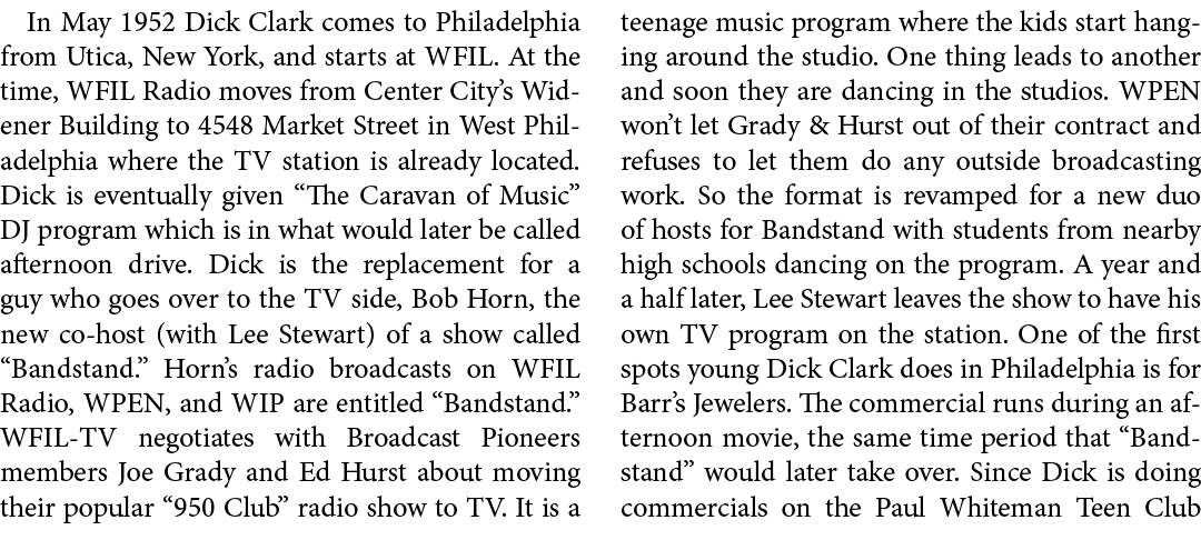 In May 1952 Dick Clark comes to Philadelphia from Utica, New York, and starts at WFIL. At the time, WFIL Radio moves ...
