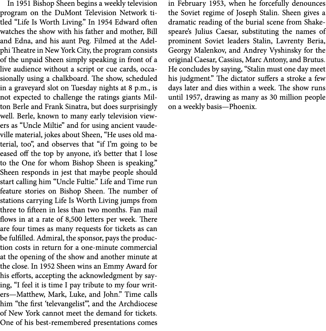 In 1951 Bishop Sheen begins a weekly television program on the DuMont Television Network titled “Life Is Worth Living...