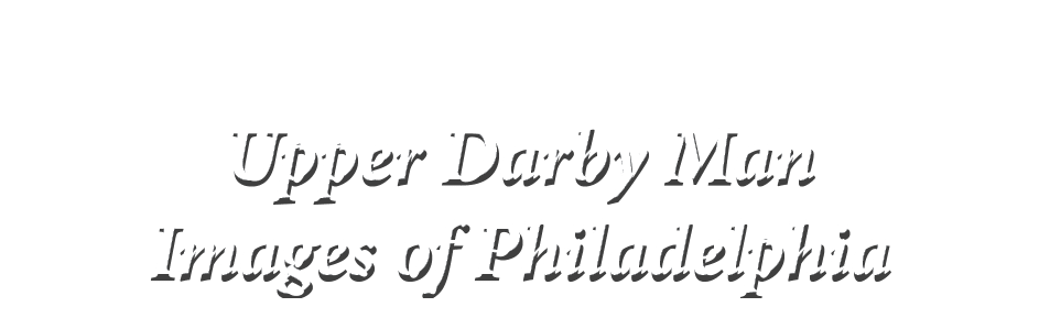  Upper Darby Man Images of Philadelphia