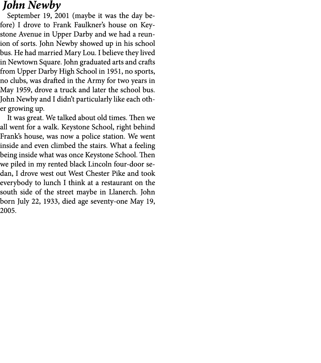  ﻿John Newby September 19, 2001 (maybe it was the day before) I drove to ﻿Frank Faulkner’s house on Keystone Avenue i...