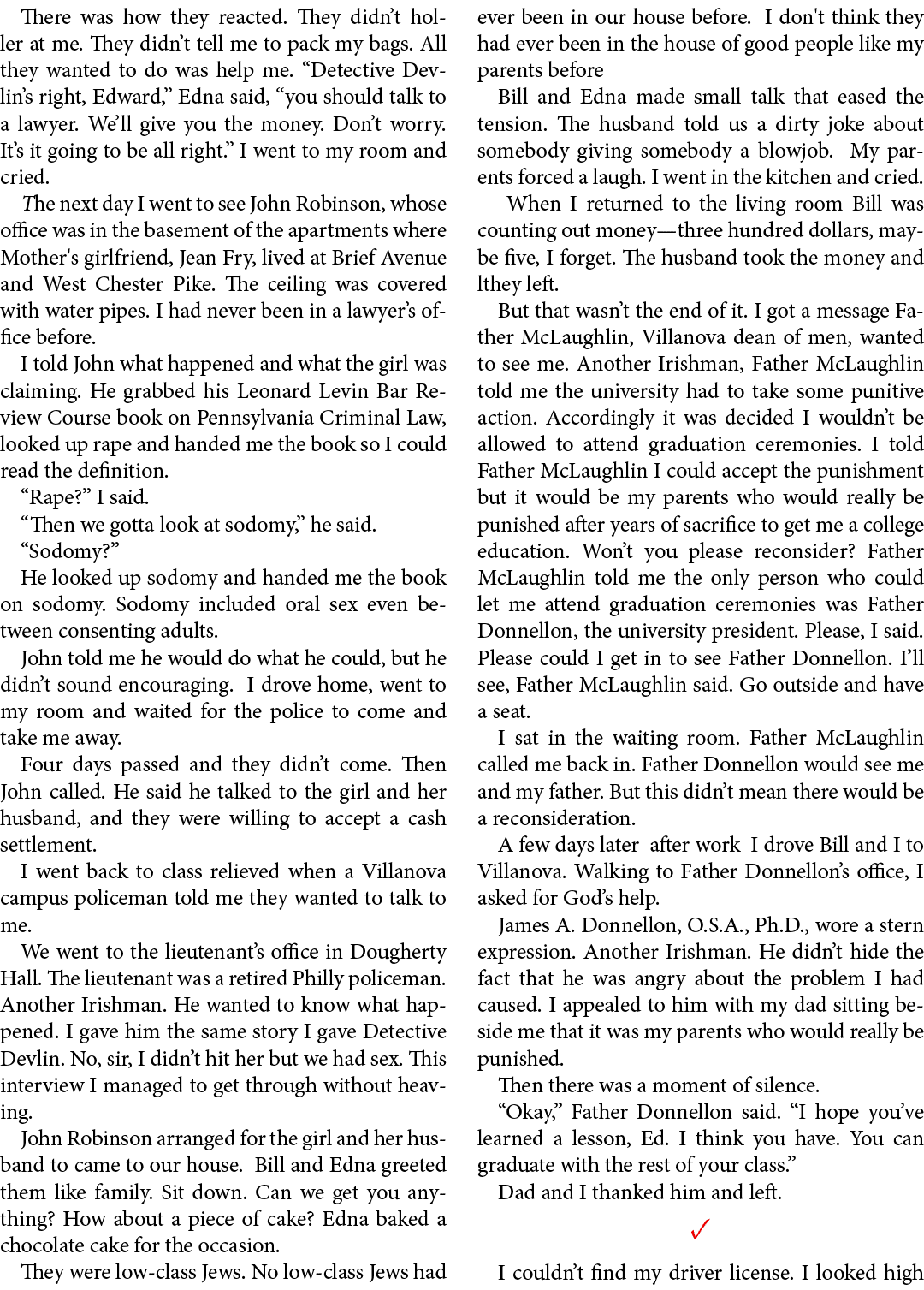 There was how they reacted. They didn’t holler at me. They didn’t tell me to pack my bags. All they wanted to do was ...