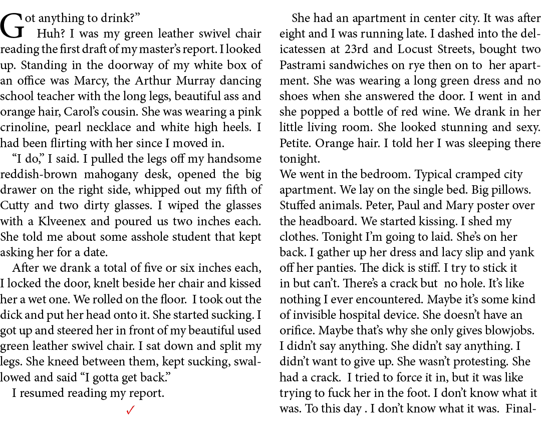 Got anything to drink?” Huh? I was my green leather swivel chair reading the first draft of my master’s report. I loo...