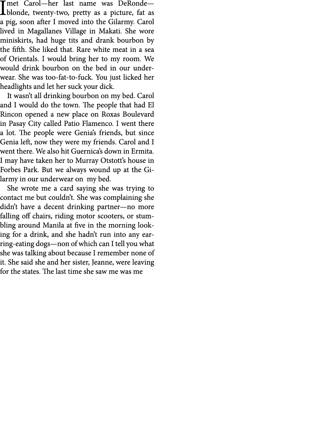 I met ﻿Carol—her last name was DeRonde—blonde, twenty two, pretty as a picture, fat as a pig, soon after I moved into...
