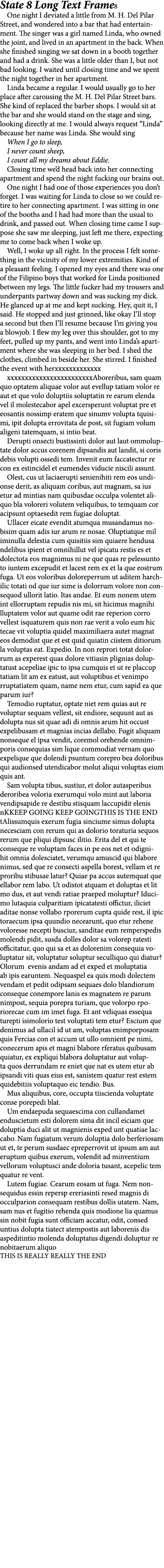 State 8 Long Text Frame8 One night I deviated a little from M. H. Del Pilar Street, and wondered into a bar that had ...