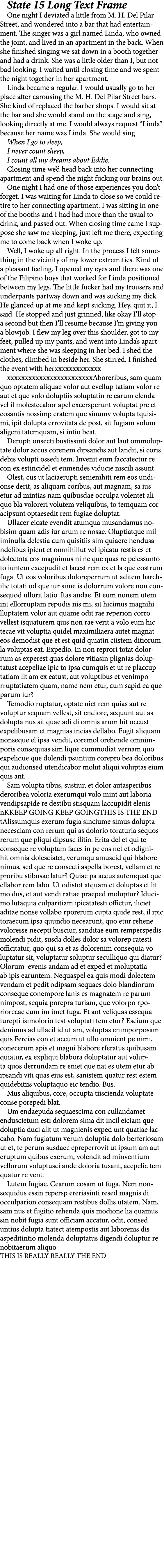 State 15 Long Text Frame One night I deviated a little from M. H. Del Pilar Street, and wondered into a bar that had ...