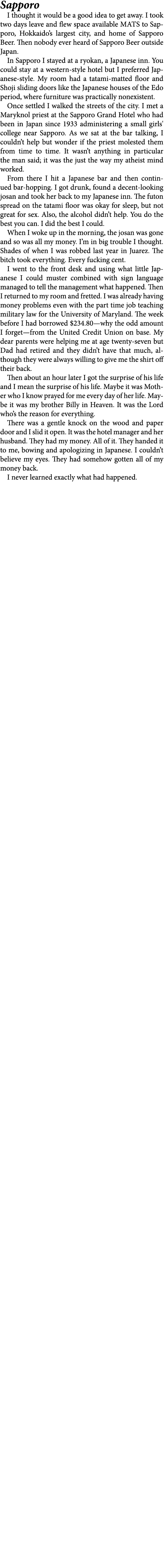 Sapporo I thought it would be a good idea to get away. I took two days leave and flew space available ﻿MATS to ﻿Sappo...