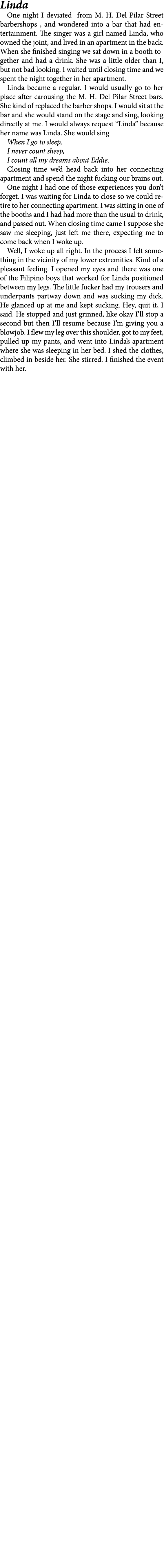 Linda One night I deviated from M. H. Del Pilar Street barbershops , and wondered into a bar that had entertainment. ...