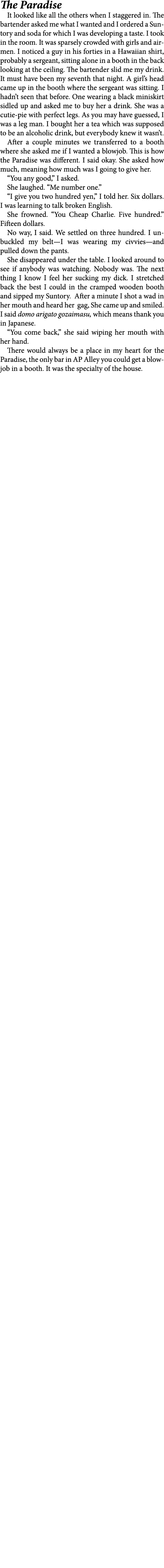 The Paradise It looked like all the others when I staggered in. The bartender asked me what I wanted and I ordered a ...