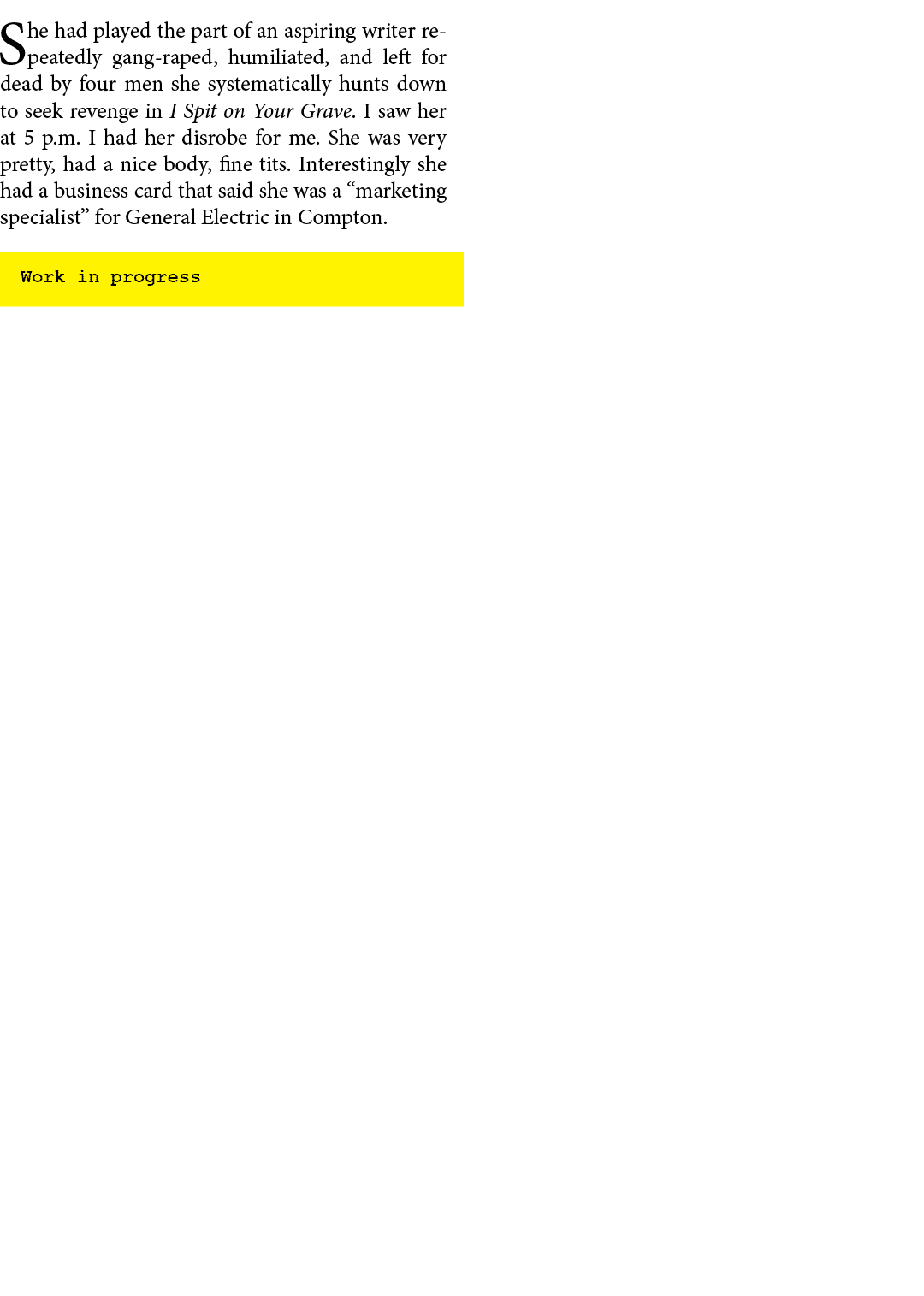 She had played the part of an aspiring writer repeatedly gang raped, humiliated, and left for dead by four men she sy...